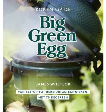 Big Green Egg Koken op de Big Green Egg|Big Green Egg Koken op de Big Green Egg|Big Green Egg Koken op de Big Green Egg|||